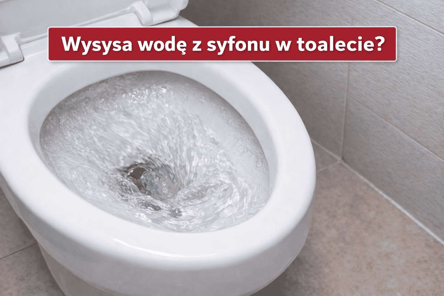Zasysanie wody w toalecie i obniżający się poziom wody w muszli WC